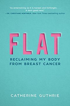 portada Flat: Reclaiming my Body From Breast Cancer (en Inglés)