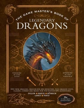 portada The Game Master'S Book of Legendary Dragons: Epic new Dragons, Dragon-Kin and Monsters, Plus Dragon Cults, Classes, Combat and Magic for rpg Adventures 