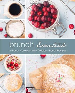 portada Brunch Essentials: A Brunch Cookbook With Delicious Brunch Recipes (en Inglés)