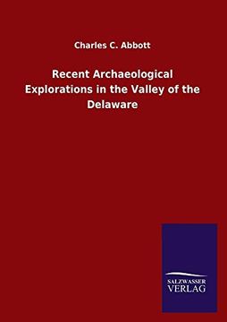 portada Recent Archaeological Explorations in the Valley of the Delaware (in English)