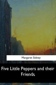 portada Five Little Peppers and their Friends (en Inglés)