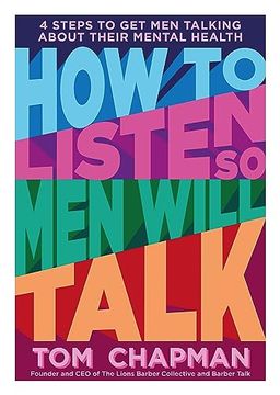 portada How to Listen so men Will Talk: 4 Steps to get men Talking About Their Mental Health (en Inglés)