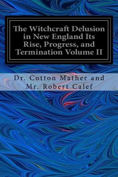 portada 2: The Witchcraft Delusion in New England Its Rise, Progress, and Termination Volume II