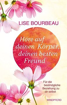 portada Höre auf Deinen Körper, Deinen Besten Freund: Für die Bestmögliche Beziehung zu dir Selbst (Erweiterte Neuausgabe) (in German)