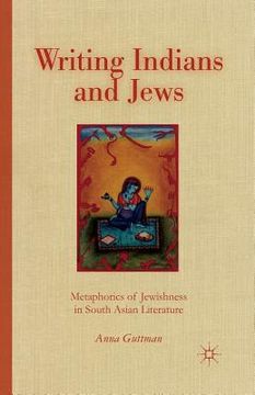 portada Writing Indians and Jews: Metaphorics of Jewishness in South Asian Literature (en Inglés)