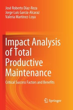portada Impact Analysis of Total Productive Maintenance: Critical Success Factors and Benefits (in English)