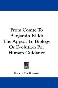 portada from comte to benjamin kidd: the appeal to biology or evolution for human guidance (en Inglés)