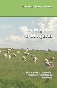 portada La Migaña o Mingaña: Jerga o Jerigonza de tratantes, muleteros y esquiladores de Milmarcos y Fuentelsaz, en Guadalajara (in Spanish)