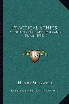 portada practical ethics: a collection of addresses and essays (1898) (en Inglés)