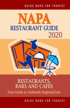 portada Napa Restaurant Guide 2020: Your Guide to Authentic Regional Eats in Napa, California (Restaurant Guide 2020) (en Inglés)