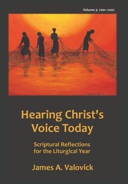 portada Hearing Christ's Voice Today, Vol. 3 (2001-2002): Scriptural Reflections for the Liturgical Year