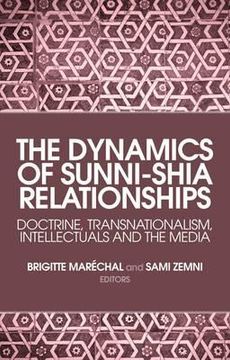 portada The Dynamics of Sunni-Shia Relationships: Doctrine, Transnationalism, Intellectuals and the Media (en Inglés)