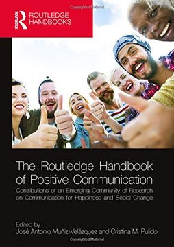 portada The Routledge Handbook of Positive Communication: Contributions of an Emerging Community of Research on Communication for Happiness and Social Change (en Inglés)