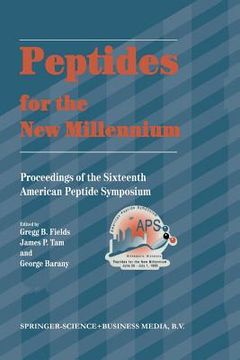 portada Peptides for the New Millennium: Proceedings of the 16th American Peptide Symposium June 26-July 1, 1999, Minneapolis, Minnesota, U.S.A. (en Inglés)
