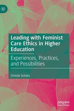 portada Leading with Feminist Care Ethics in Higher Education: Experiences, Practices, and Possibilities 