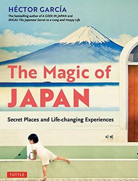 portada The Magic of Japan: Secret Places and Life-Changing Experiences (With 475 Color Photos) (in English)