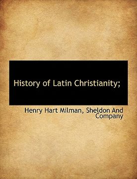 portada history of latin christianity; (en Inglés)