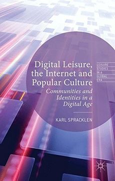 portada Digital Leisure, the Internet and Popular Culture: Communities and Identities in a Digital Age (Leisure Studies in a Global Era)