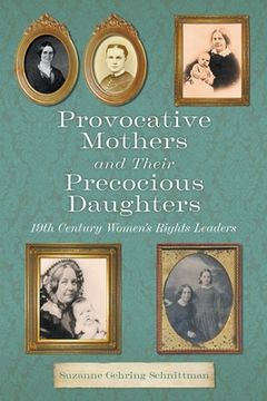 portada Provocative Mothers and Their Precocious Daughters: 19th Century Women's Rights Leaders (in English)