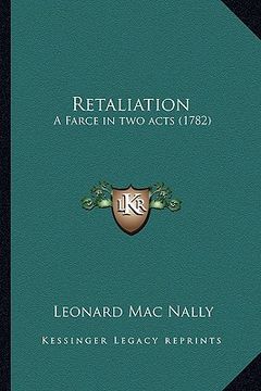 portada retaliation: a farce in two acts (1782) a farce in two acts (1782) (in English)