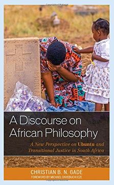 portada A Discourse on African Philosophy: A New Perspective on Ubuntu and Transitional Justice in South Africa (African Philosophy: Critical Perspectives and Global Dialogue)