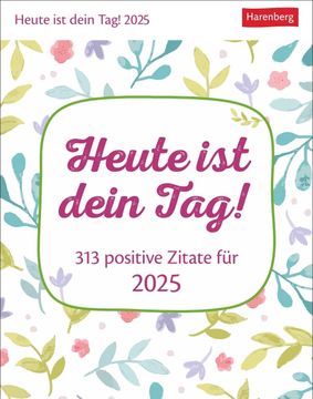 portada Heute ist Dein Tag! Tagesabreißkalender 2025 - 313 Positive Zitate für 2025