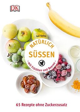 portada Natürlich Süßen mit Früchten und Beeren: 65 Rezepte Ohne Zuckerzusatz (en Alemán)