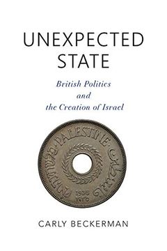 portada Unexpected State: British Politics and the Creation of Israel (Indiana Series in Middle East Studies) (in English)