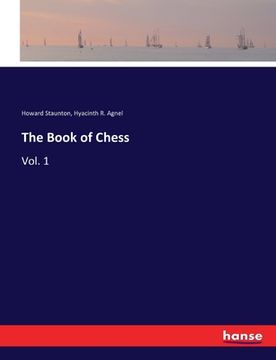 portada The Book of Chess: Vol. 1 (en Inglés)