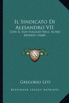 portada Il Sindicato Di Alesandro VII: Con Il Suo Viaggio Nell' Altro Mondo (1668) (en Italiano)
