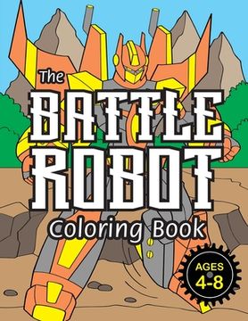 portada The Battle Robot Coloring Book: (Ages 4-8) Easy Coloring Books for Kids! (en Inglés)