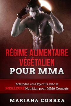 portada Regime ALIMENTAIRE Vegetalien POUR MMA: Atteindre vos Objectifs avec la MEILLEURE Nutrition pour MMA Combats (en Francés)