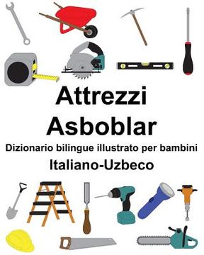 portada Italiano-Uzbeco Attrezzi/Asboblar Dizionario bilingue illustrato per bambini (en Italiano)