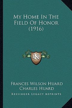 portada my home in the field of honor (1916) (en Inglés)