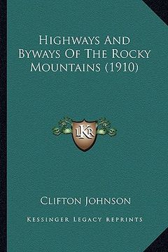 portada highways and byways of the rocky mountains (1910) (in English)