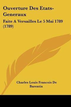 portada ouverture des etats-generaux: faite a versailles le 5 mai 1789 (1789) (in English)