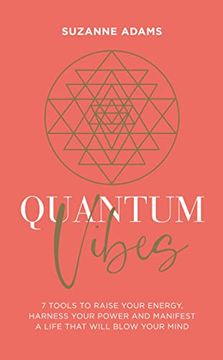 portada Quantum Vibes: 7 Tools to Raise Your Energy, Harness Your Power and Manifest a Life That Will Blow Your Mind 