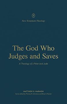 portada The god who Judges and Saves: A Theology of 2 Peter and Jude (New Testament Theology) 