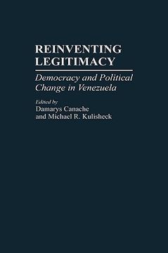 portada reinventing legitimacy: democracy and political change in venezuela