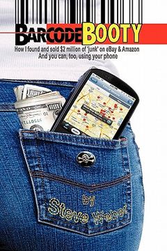 portada barcode booty: how i found and sold $2 million of ` junk ` on ebay and amazon, and you can, too, using your phone