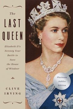 portada The Last Queen: Elizabeth Ii'S Seventy Year Battle to Save the House of Windsor: The Platinum Jubilee Edition (en Inglés)