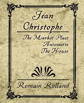 portada jean christophe - the market place, antoinette, the house (in English)
