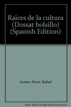 portada Raices de la cultura (Dossat bolsillo) (Spanish Edition) (in Spanish)