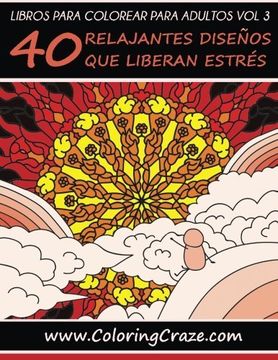 portada Libros para Colorear para Adultos Volumen 3: 40 Relajantes Diseños que Liberan Estrés, Serie de libros para colorear para adultos creados por ... el estrés) (Volume 3) (Spanish Edition)