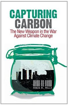 portada Capturing Carbon: The new Weapon in the war Against Climate Change (en Inglés)