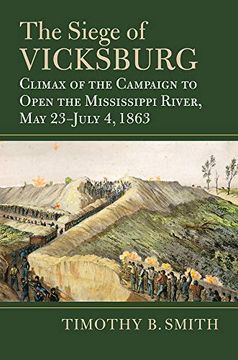 portada The Siege of Vicksburg: Climax of the Campaign to Open the Mississippi River, may 23-July 4, 1863 (Modern war Studies) (en Inglés)