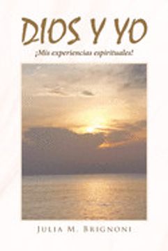 portada Dios y yo¡ Mis Experiencias Espirituales! (in Spanish)