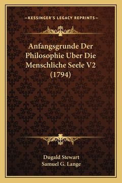 portada Anfangsgrunde Der Philosophie Uber Die Menschliche Seele V2 (1794) (en Alemán)
