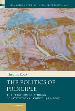 portada The Politics of Principle: The First South African Constitutional Court, 1995-2005 (Cambridge Studies in Constitutional Law) (in English)