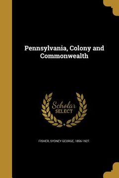 portada Pennsylvania, Colony and Commonwealth